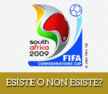 Esiste o non esiste? | CONFEDERATIONS CUP 2009